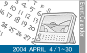 2004�@APRIL �S/�P�`�S/30