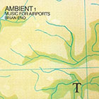 画像　『AMBIENT 1 MUSIC FOR AIRPORTS/BRIAN ENO』